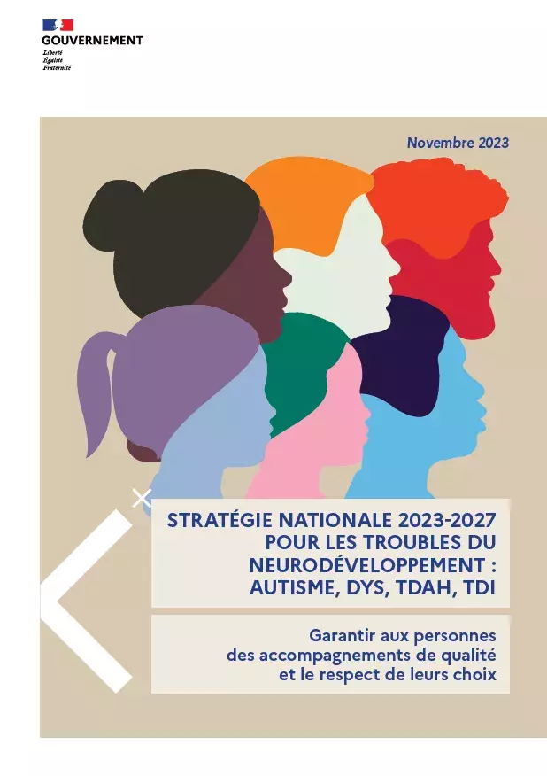 Illustration du document : Stratégie nationale pour les troubles du neurodéveloppement : autisme, Dys, TDAH, TDI. Garantir aux personnes des accompagnements de qualité et le respect de leurs choix.
